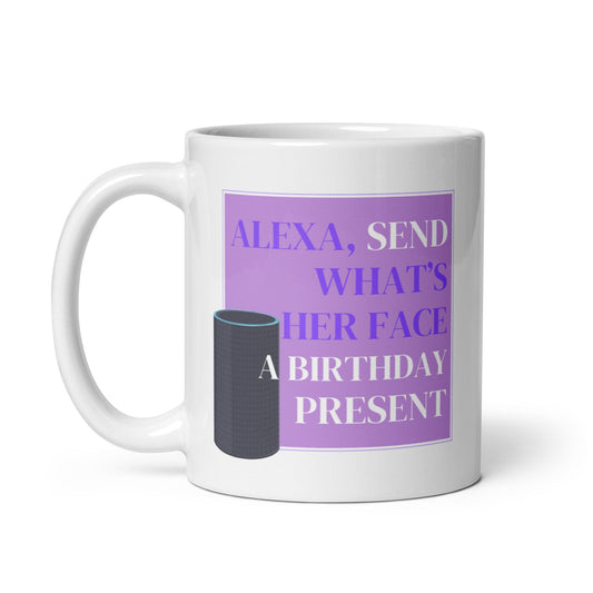 Alexa Send Her a Mug Cup / Gifts Ideas Presents For Mum Dad Birthday Mothers Day / Christmas gift for him or her / Corporate gift