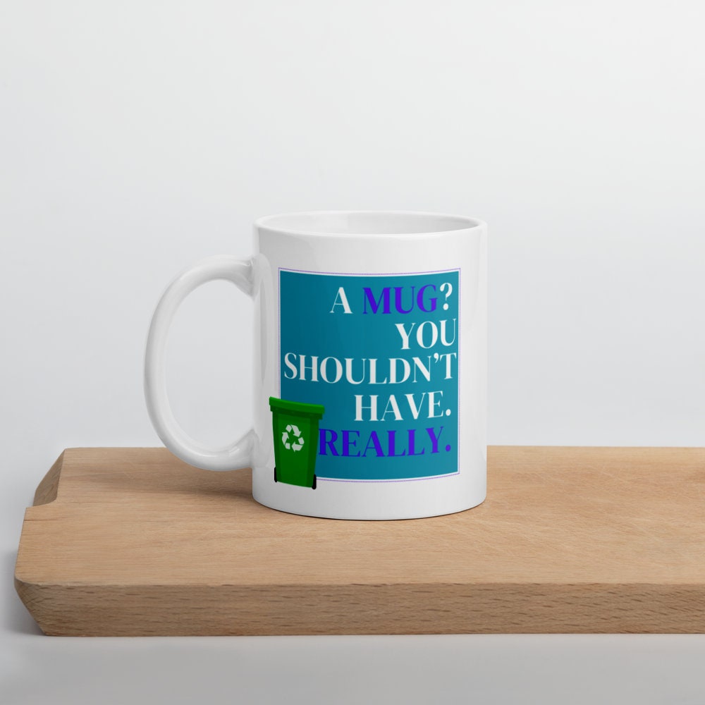 A Mug You Shouldn't Have / Gifts Ideas Presents For Mum Dad Birthday Mothers Day / Christmas gift for him or her / Corporate gift