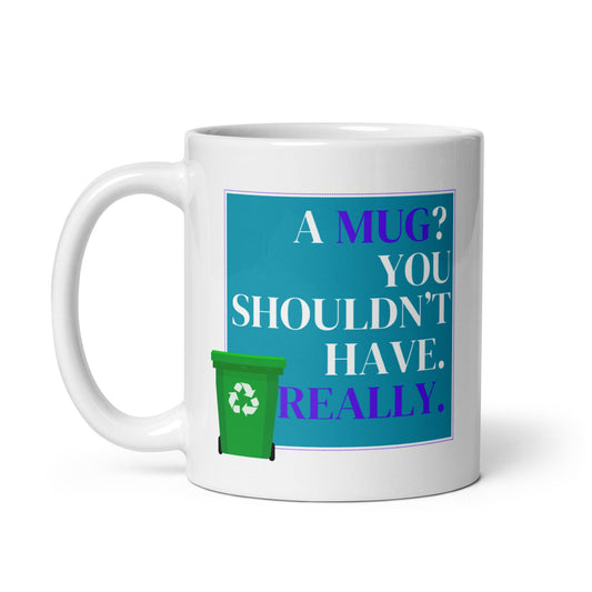 A Mug You Shouldn't Have / Gifts Ideas Presents For Mum Dad Birthday Mothers Day / Christmas gift for him or her / Corporate gift