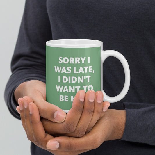 Sorry I was Late Mug Cup / Gifts Ideas Presents For Mum Dad Birthday Mothers Day / Christmas gift for him or her / Corporate gift