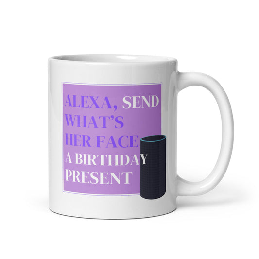 Alexa Send Her a Mug Cup / Gifts Ideas Presents For Mum Dad Birthday Mothers Day / Christmas gift for him or her / Corporate gift