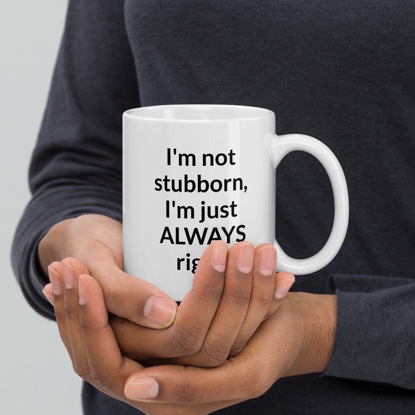 Stubborn Mug Cup / Gifts Ideas Presents For Mum Dad Birthday Mothers Day / Christmas gift for him or her / Corporate gift